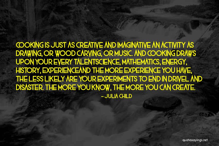 Energy And Creativity Quotes By Julia Child Energy And Creativity Quotes By Julia Child