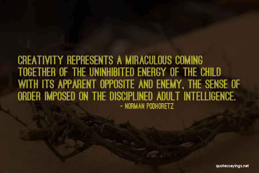Energy And Creativity Quotes By Norman Podhoretz Energy And Creativity Quotes By Norman Podhoretz