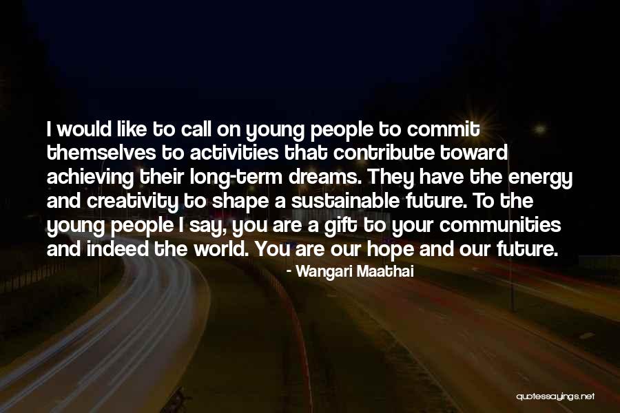 Energy And Creativity Quotes By Wangari Maathai Energy And Creativity Quotes By Wangari Maathai