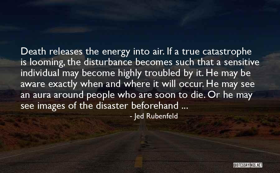 Energy And Death Quotes By Jed Rubenfeld Energy And Death Quotes By Jed Rubenfeld