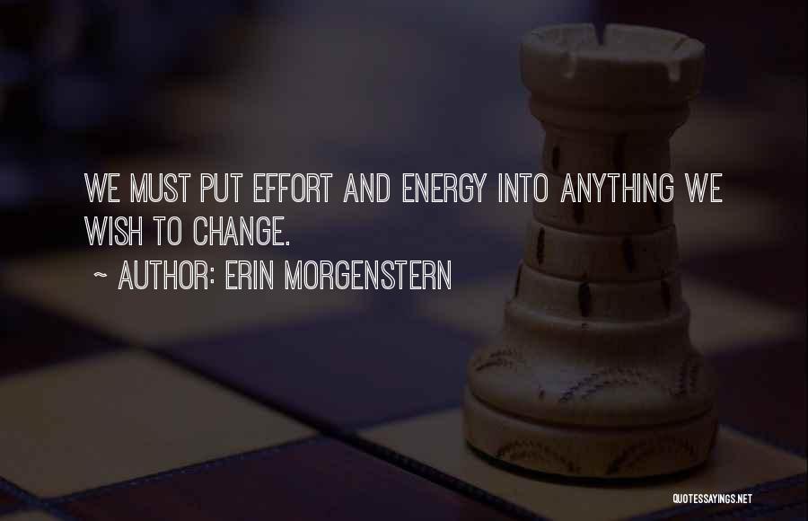 Energy And Effort Quotes By Erin Morgenstern