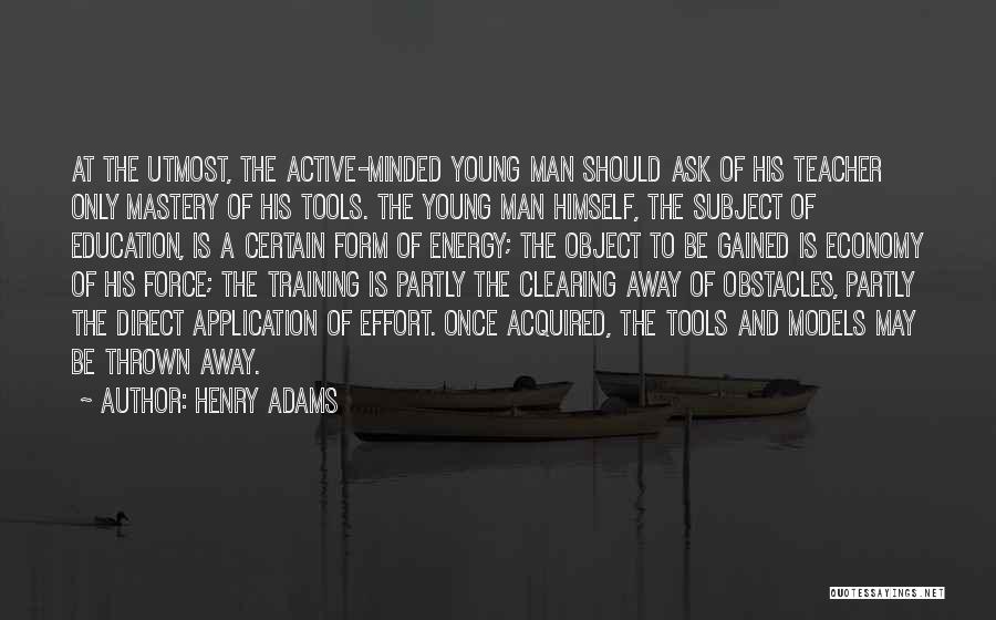 Energy And Effort Quotes By Henry Adams