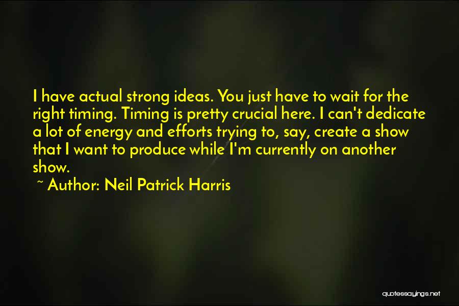 Energy And Effort Quotes By Neil Patrick Harris