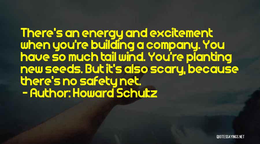 Energy And Excitement Quotes By Howard Schultz