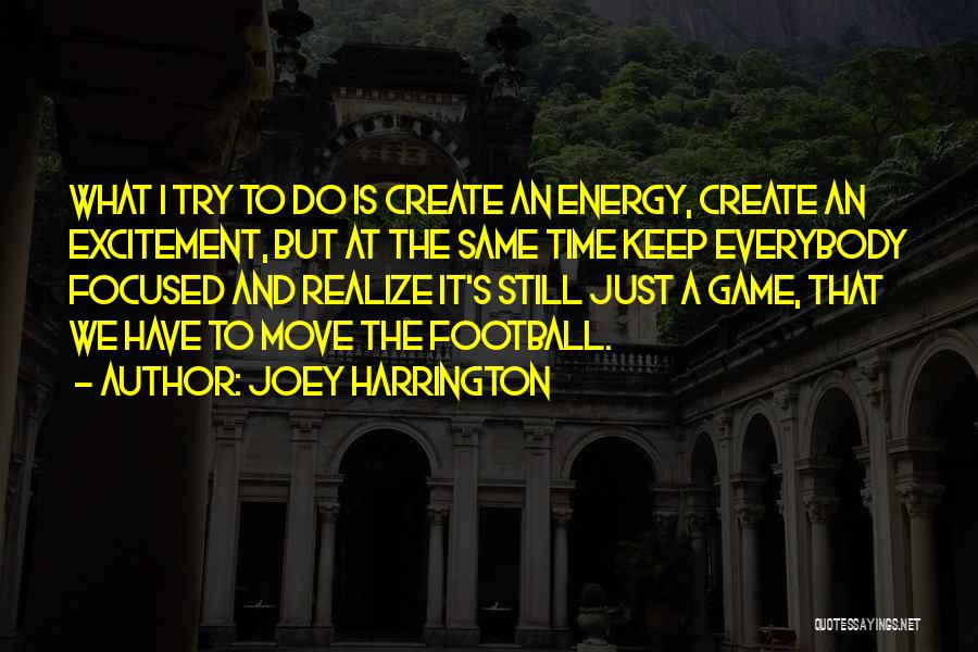 Energy And Excitement Quotes By Joey Harrington