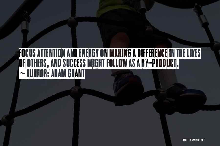 Energy And Focus Quotes By Adam Grant