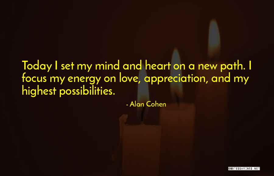 Energy And Focus Quotes By Alan Cohen Energy And Focus Quotes By Alan Cohen
