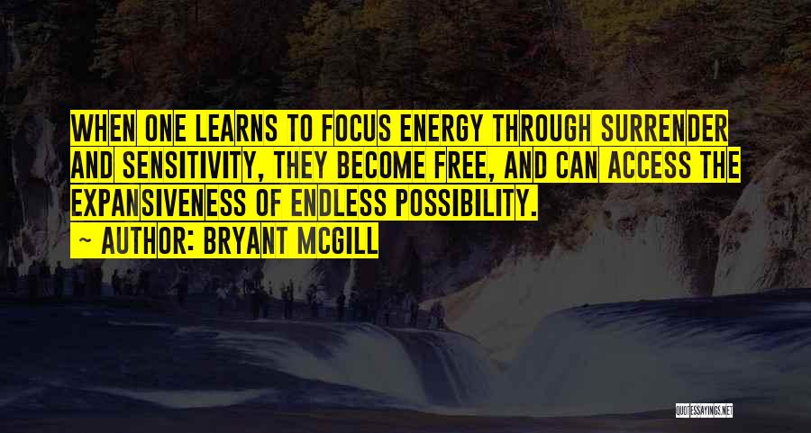 Energy And Focus Quotes By Bryant McGill