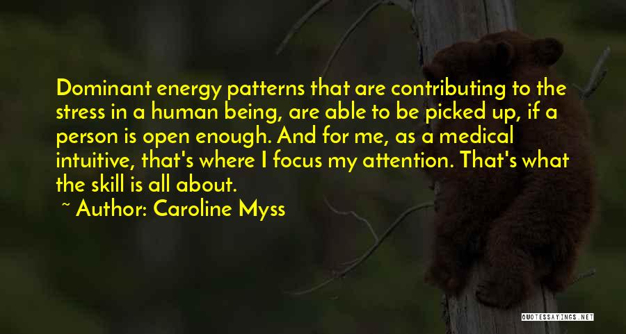 Energy And Focus Quotes By Caroline Myss
