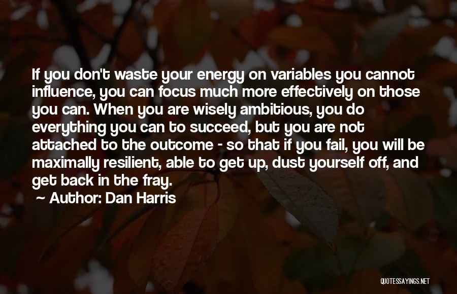 Energy And Focus Quotes By Dan Harris