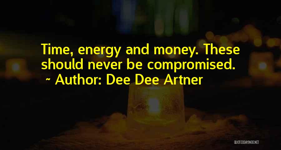 Energy And Focus Quotes By Dee Dee Artner