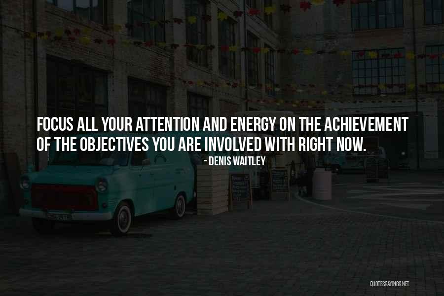 Energy And Focus Quotes By Denis Waitley