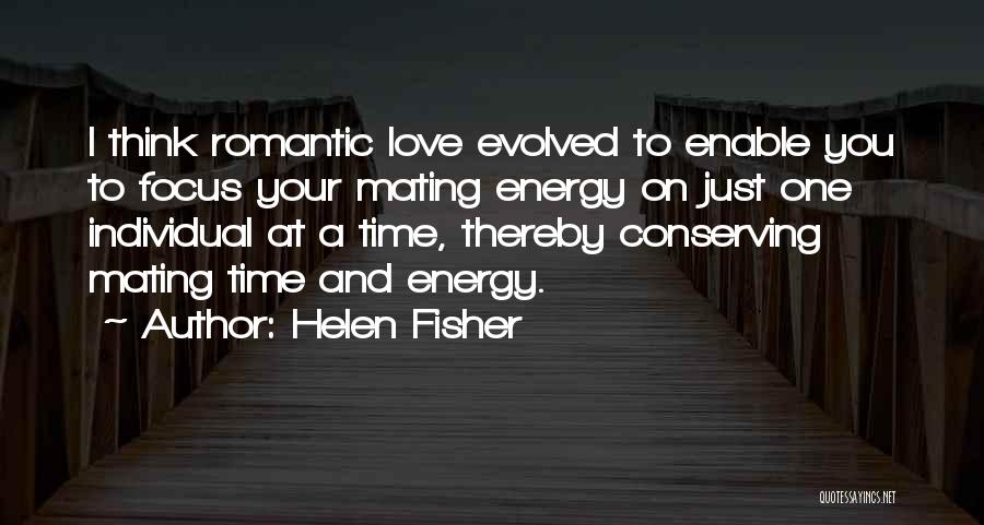 Energy And Focus Quotes By Helen Fisher