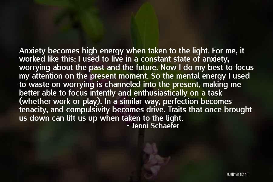 Energy And Focus Quotes By Jenni Schaefer Energy And Focus Quotes By Jenni Schaefer