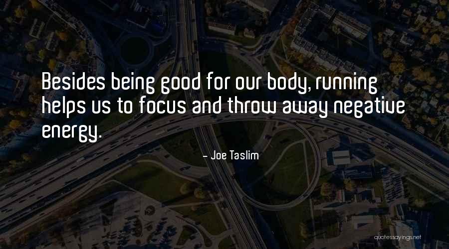 Energy And Focus Quotes By Joe Taslim