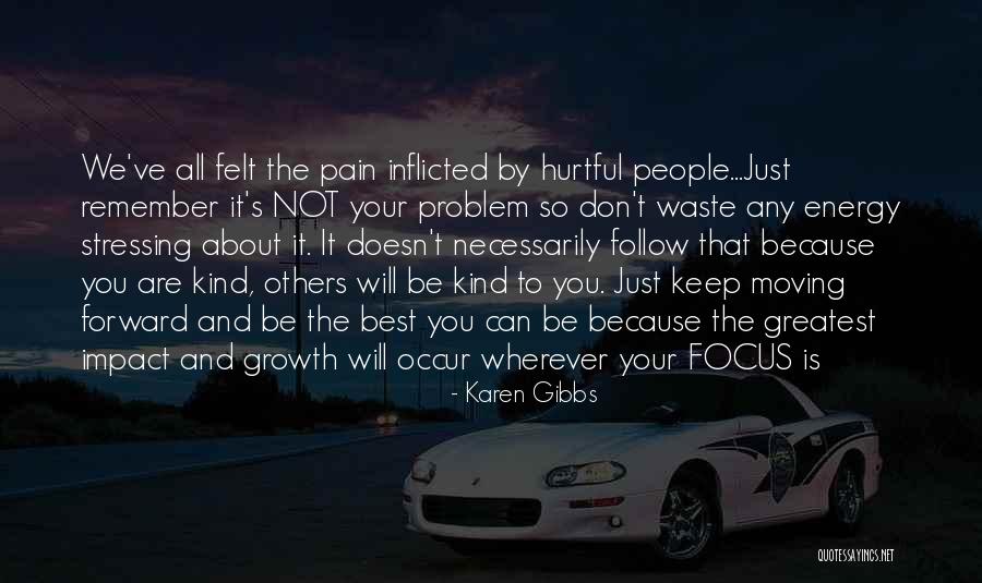 Energy And Focus Quotes By Karen Gibbs Energy And Focus Quotes By Karen Gibbs