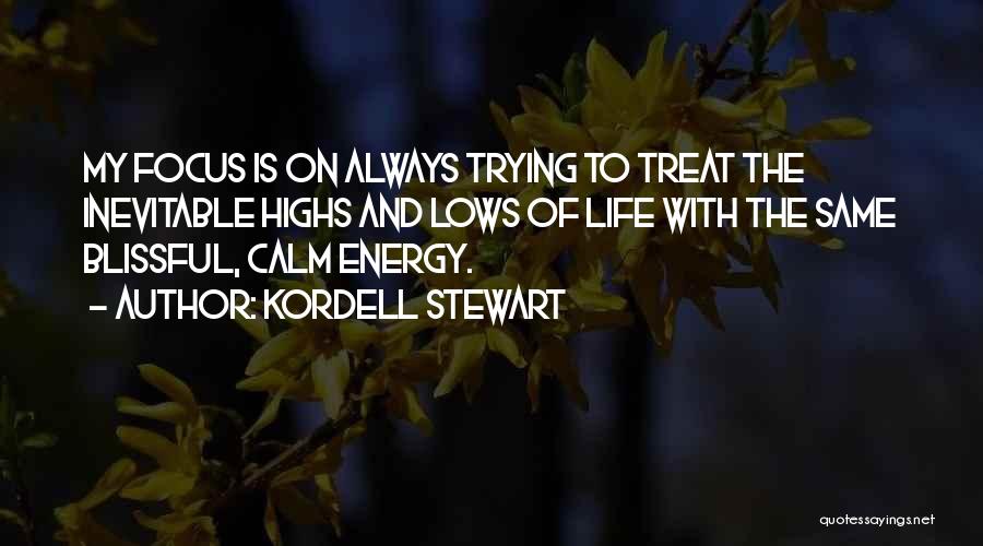 Energy And Focus Quotes By Kordell Stewart