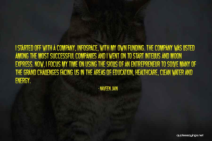 Energy And Focus Quotes By Naveen Jain Energy And Focus Quotes By Naveen Jain