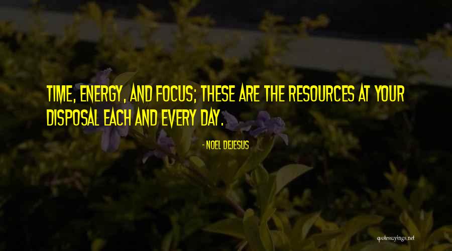 Energy And Focus Quotes By Noel DeJesus