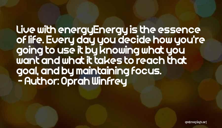 Energy And Focus Quotes By Oprah Winfrey