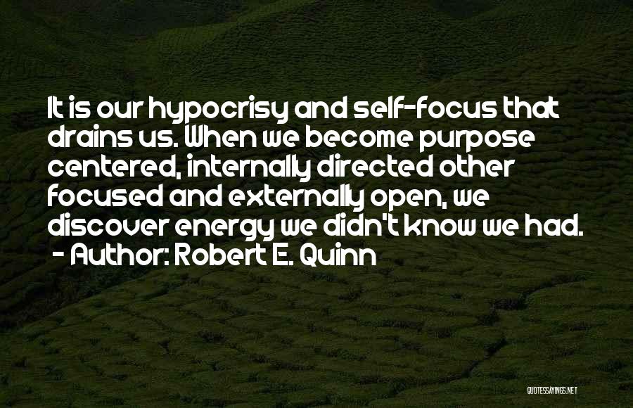 Energy And Focus Quotes By Robert E. Quinn