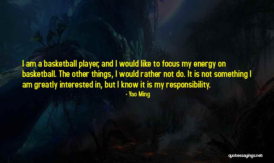 Energy And Focus Quotes By Yao Ming