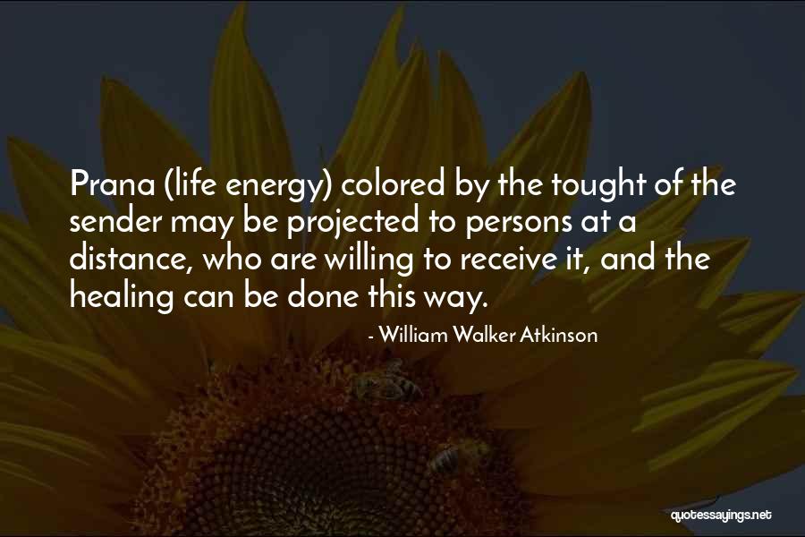 Energy And Healing Quotes By William Walker Atkinson Energy And Healing Quotes By William Walker Atkinson