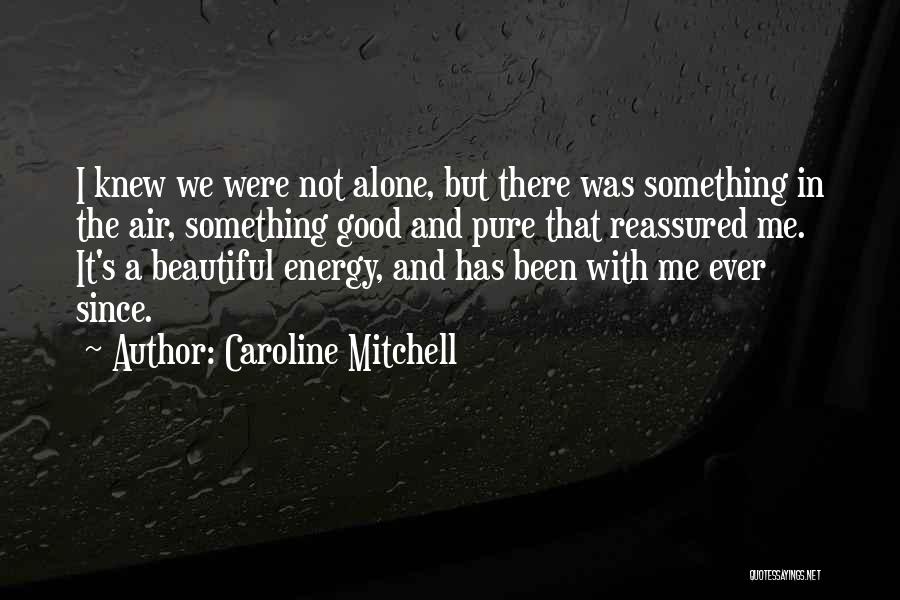 Energy And Life Quotes By Caroline Mitchell