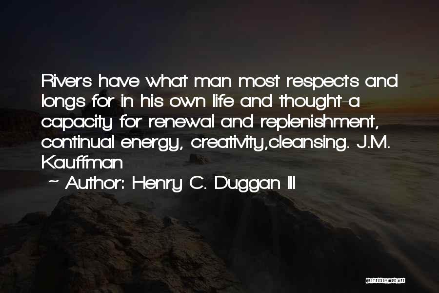 Energy And Life Quotes By Henry C. Duggan III