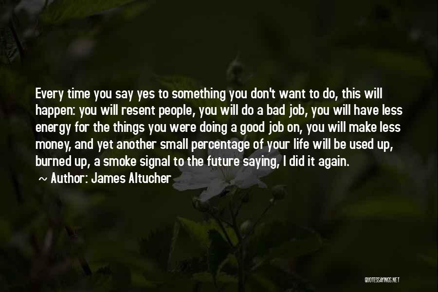 Energy And Life Quotes By James Altucher