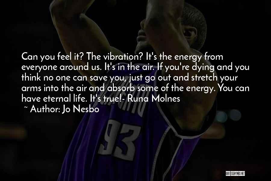 Energy And Life Quotes By Jo Nesbo