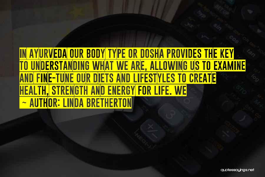 Energy And Life Quotes By Linda Bretherton