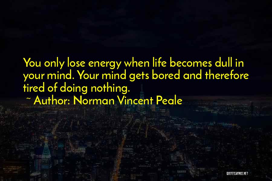 Energy And Life Quotes By Norman Vincent Peale
