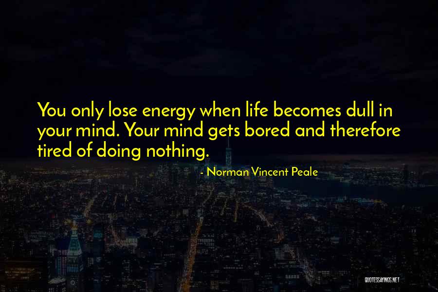 Energy And Life Quotes By Norman Vincent Peale
