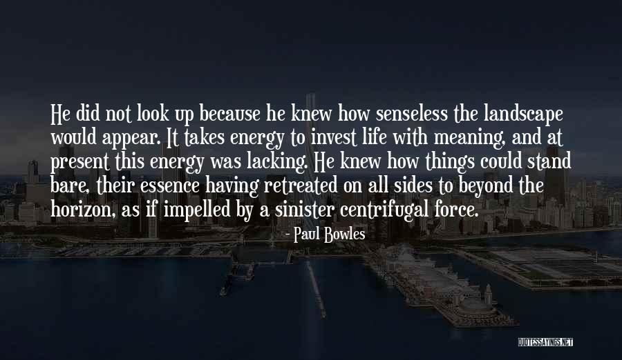 Energy And Life Quotes By Paul Bowles