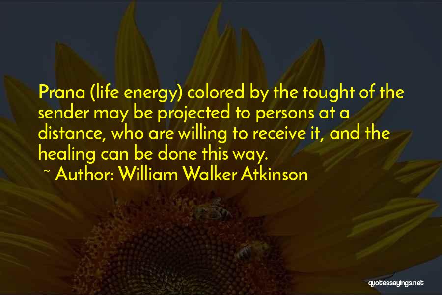 Energy And Life Quotes By William Walker Atkinson