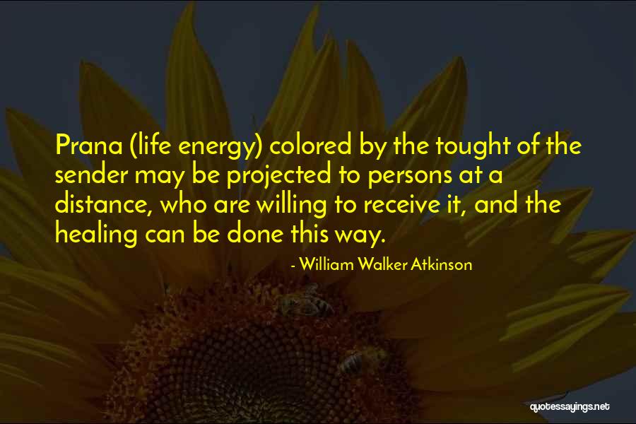 Energy And Life Quotes By William Walker Atkinson