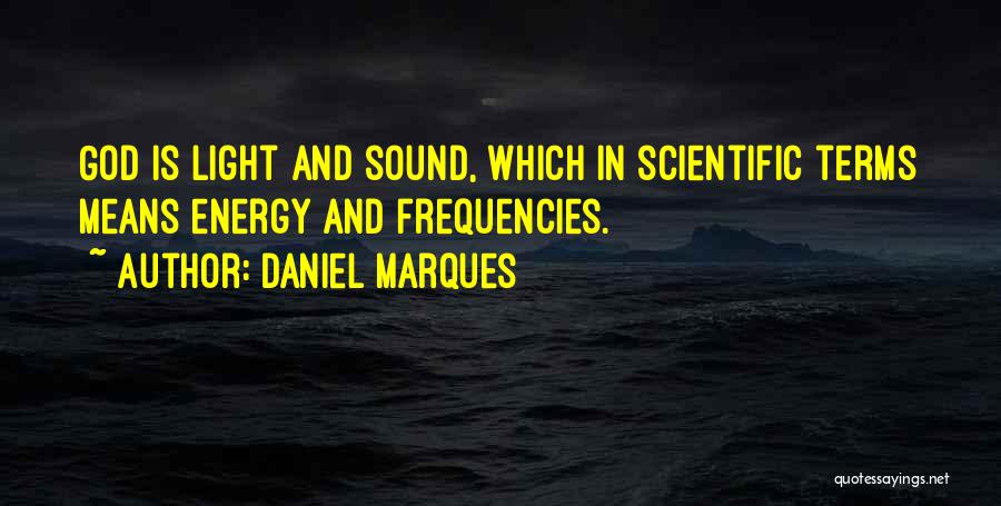 Energy And Light Quotes By Daniel Marques