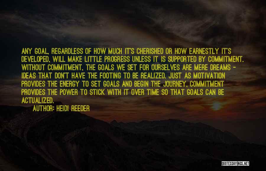 Energy And Motivation Quotes By Heidi Reeder