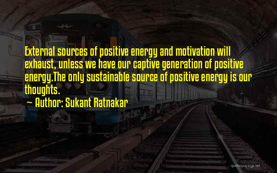 Energy And Motivation Quotes By Sukant Ratnakar