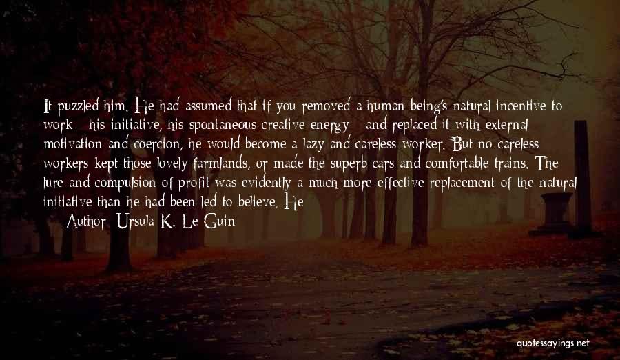 Energy And Motivation Quotes By Ursula K. Le Guin