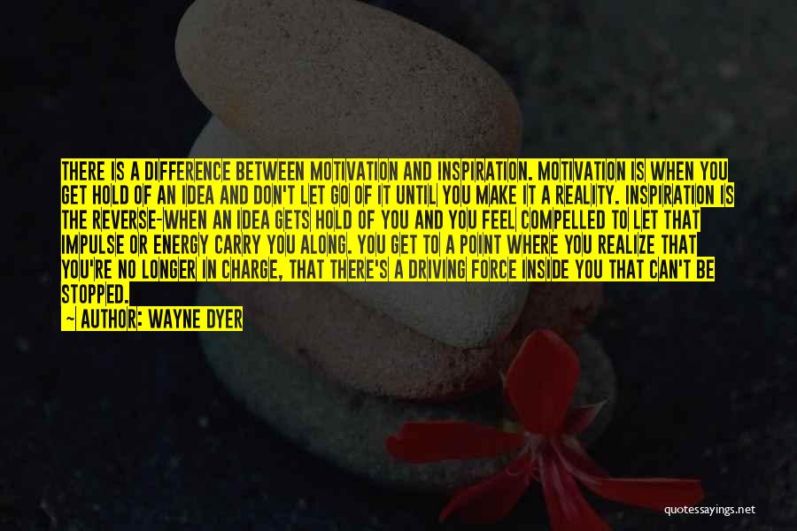 Energy And Motivation Quotes By Wayne Dyer