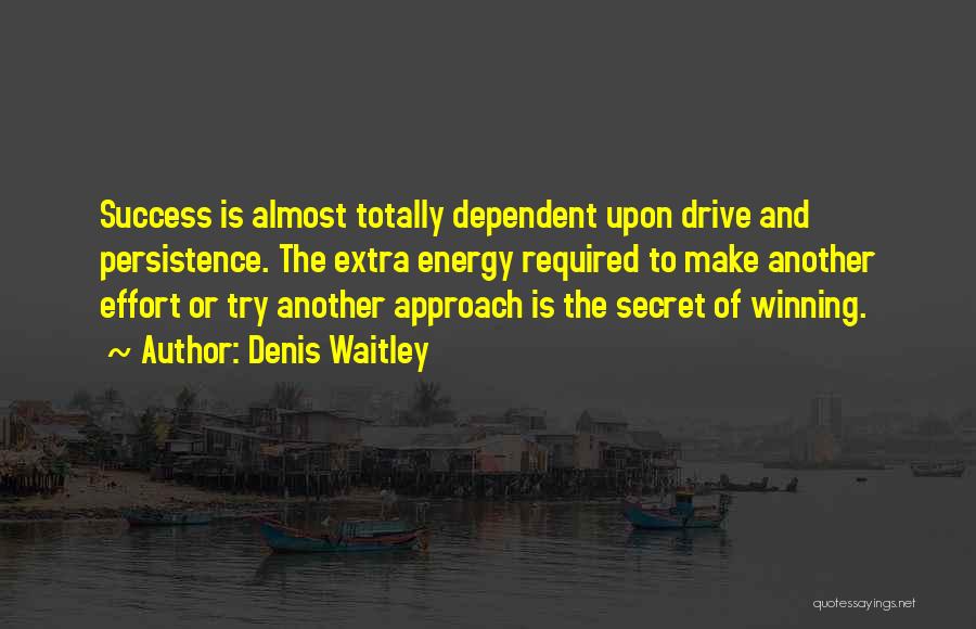 Energy And Persistence Quotes By Denis Waitley