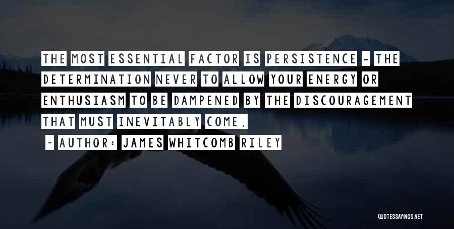 Energy And Persistence Quotes By James Whitcomb Riley
