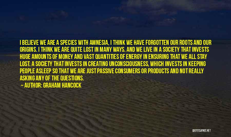 Energy And Society Quotes By Graham Hancock