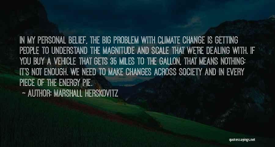 Energy And Society Quotes By Marshall Herskovitz