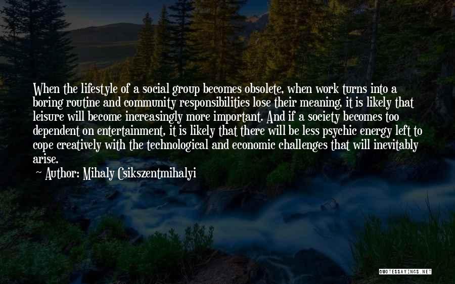 Energy And Society Quotes By Mihaly Csikszentmihalyi