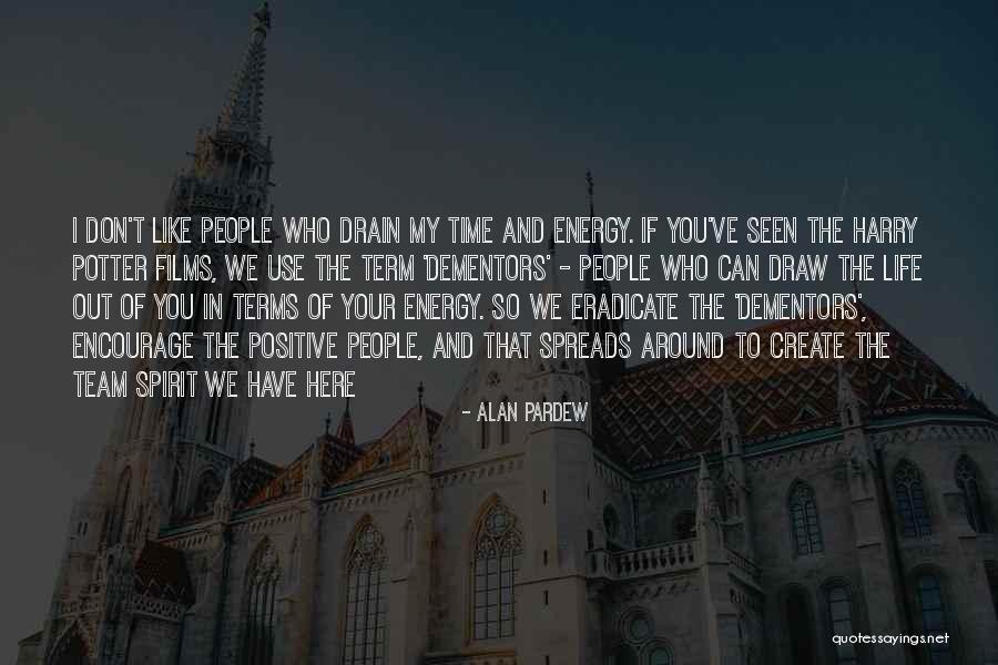 Energy And Spirit Quotes By Alan Pardew