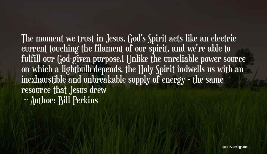 Energy And Spirit Quotes By Bill Perkins