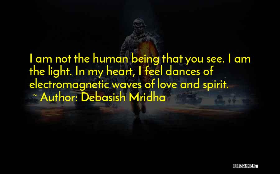 Energy And Spirit Quotes By Debasish Mridha